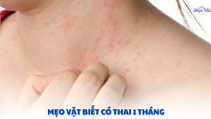 mẹo vặt biết có thai 1 tháng